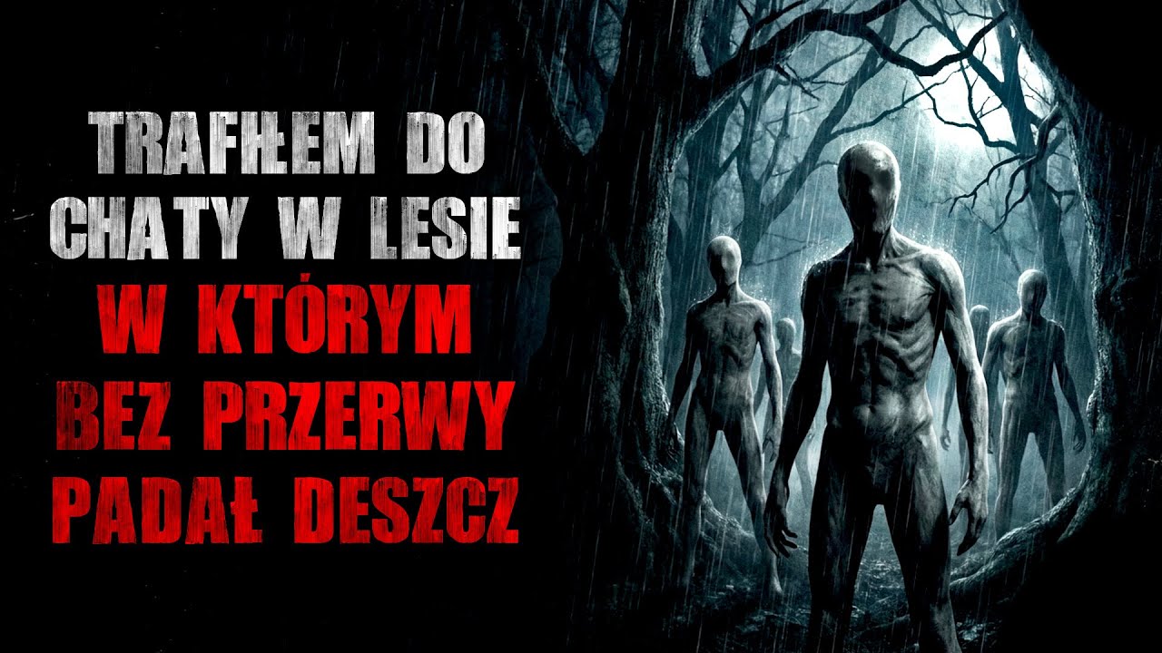 Trafiłem do chaty w lesie, w którym bez przerwy padał deszcz - CreepyPasta