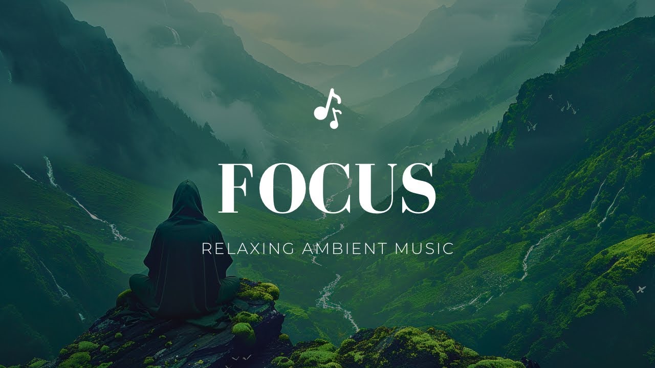 Deep Focus in the Green Valley • 1 Hour Relaxing Ambient