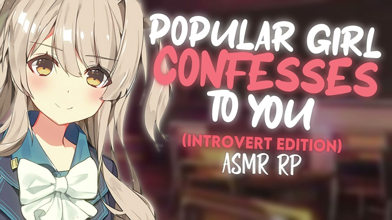 You're weird..BUT I LIKE THAT! !! Popular Girl Confesses!! ASMR [ INTROVERT EDITION ] +Possessive  +