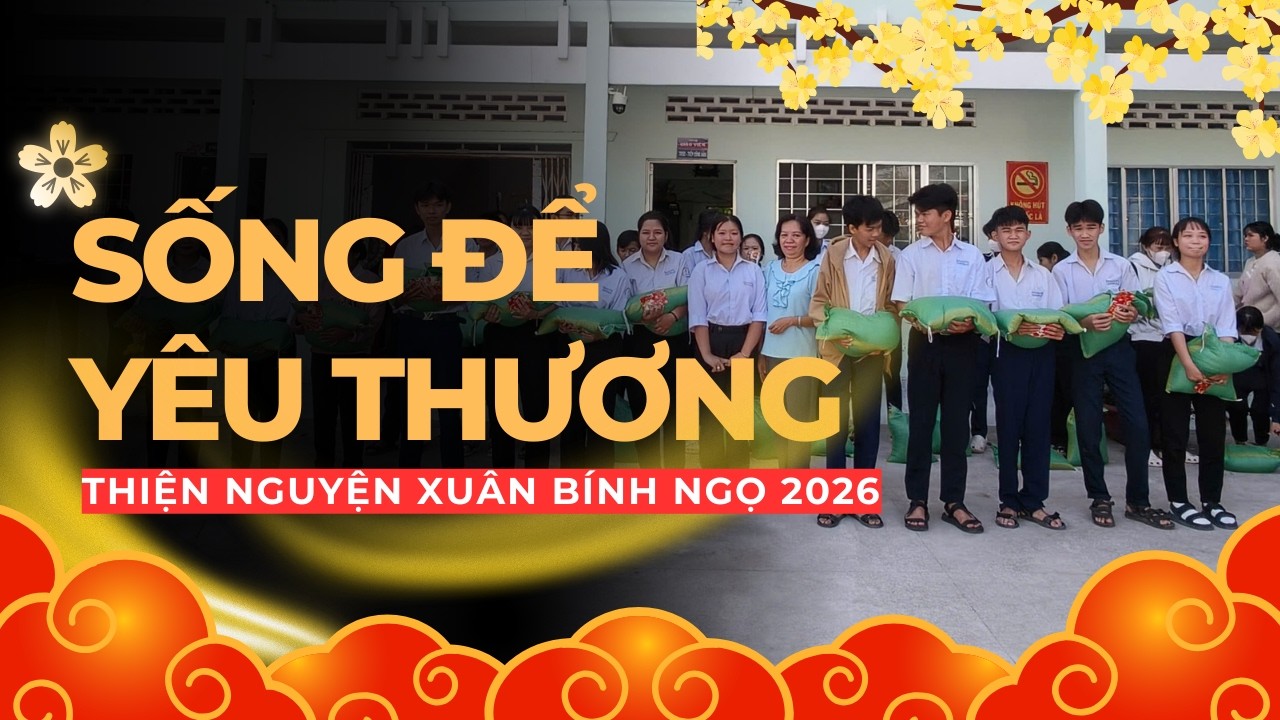 SỐNG ĐỂ YÊU THƯƠNG #9 - Thiện Nguyện Xuân Bính Ngọ 2026