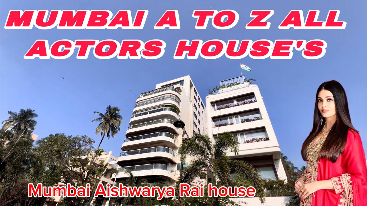 MUMBAI A TO Z ALL ACTORS ACTRESSES HOUSE'S LIVING IN AROUND MUMBAI March 2026