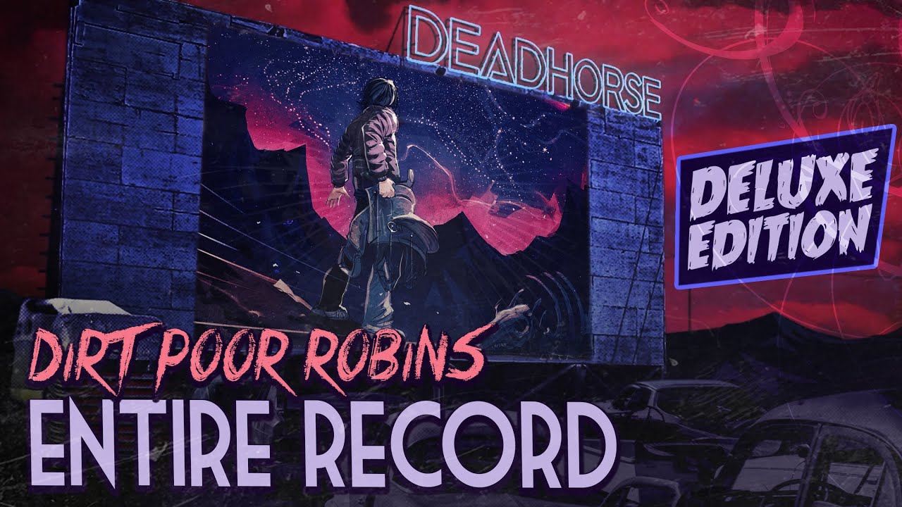 Dirt Poor Robins - Deadhorse - Entire Record Deluxe Edition (Official Audio) - Dystopian Drive In