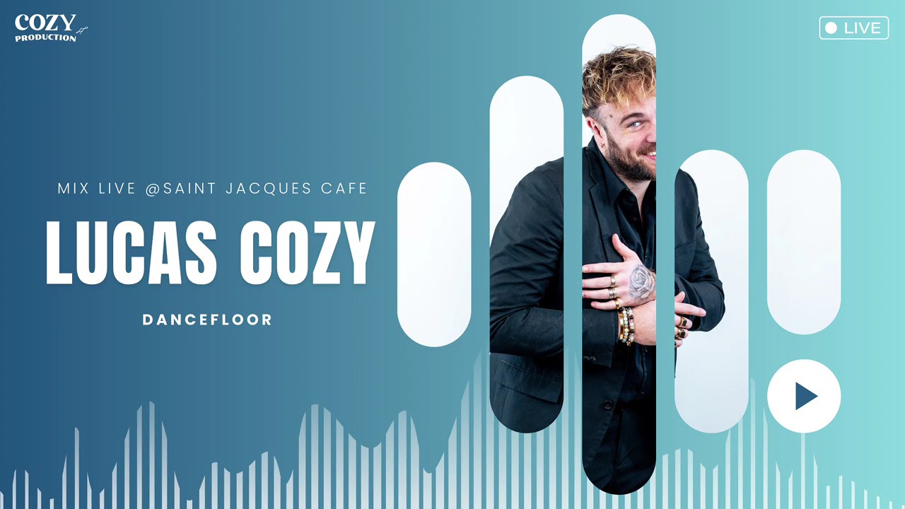 LUCAS COZY - DANCEFLOOR  @SAINT JACQUES CAFE (BAR & RESTAURANT FESTIF) COZY PRODUCTION