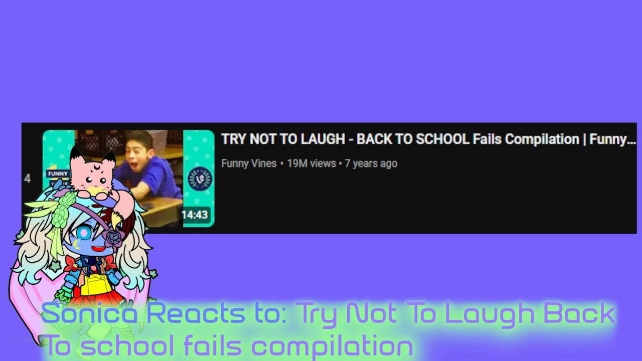 Sonica reacts to: try not to laugh back to school fails compliation