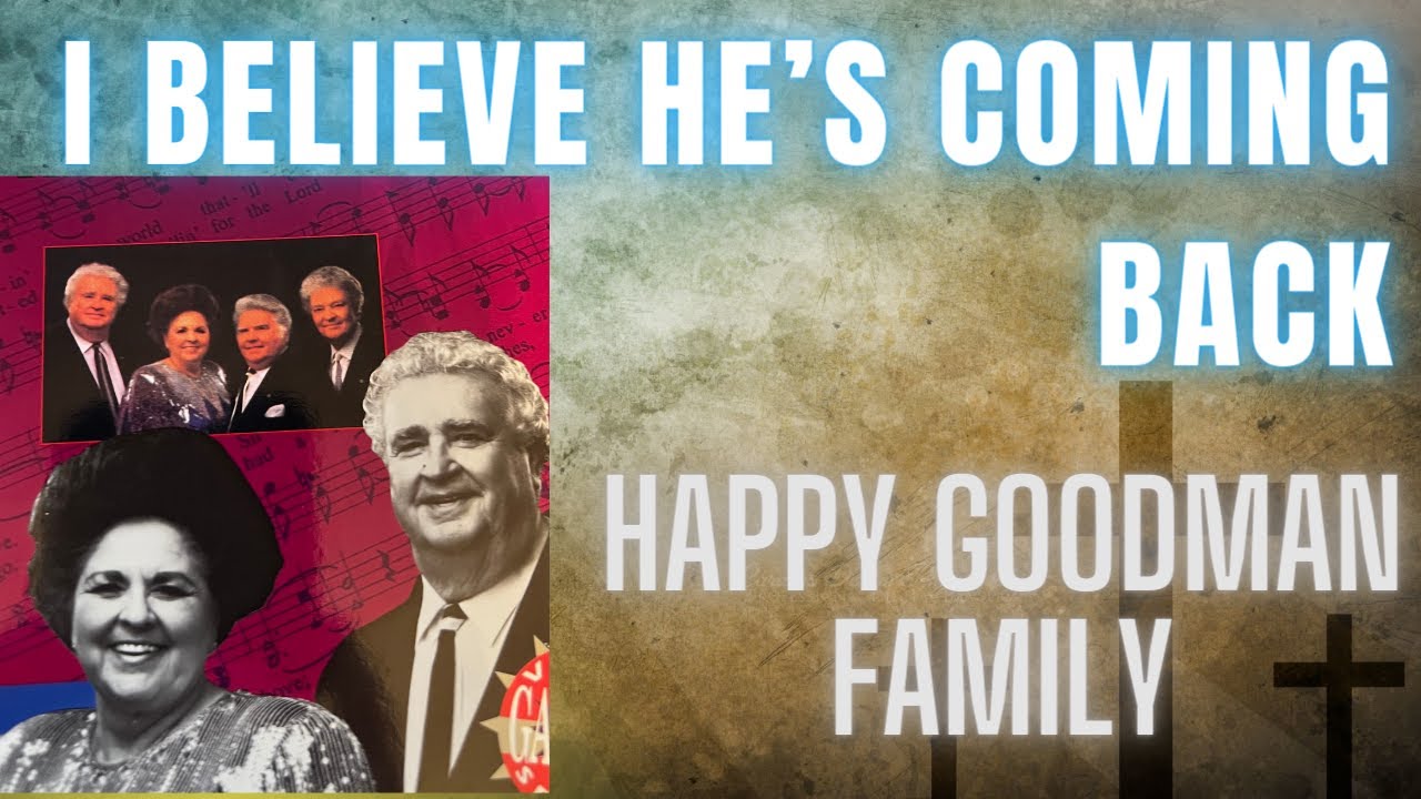 I Believe He's Coming Back   Happy Goodman Family #southerngospel #southerngospelmusic