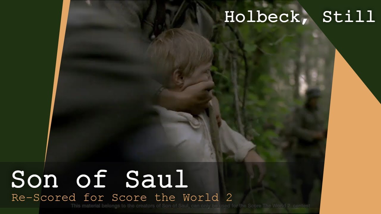 Son of Saul -- Re-Scored by Holbeck, Still -- Score the World 2