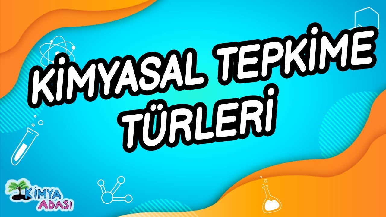 G2- KİMYASAL TEPKİME TÜRLERİ