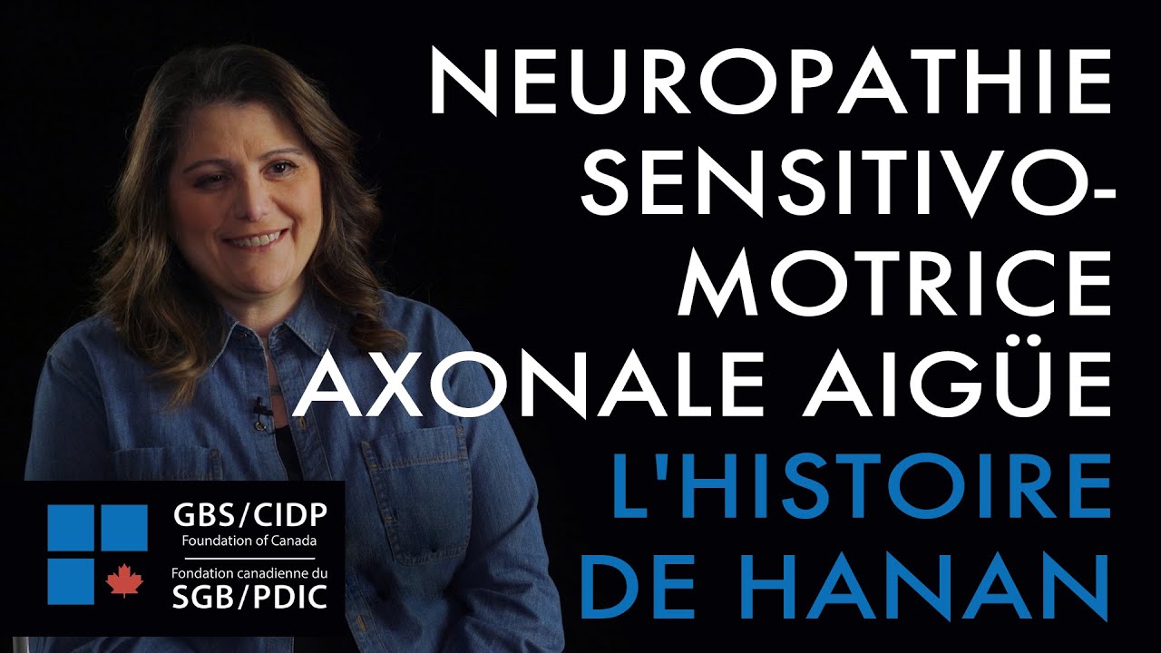Syndrome de Guillain-Barré (SGB) - Neuropathie sensitivo-motrice axonale aigüe - L'histoire de Hanan