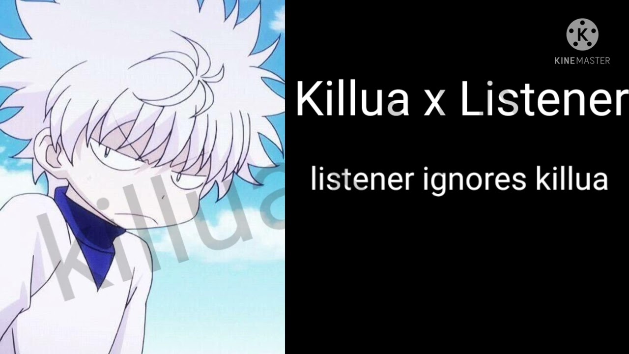 listenerrrrr stop ignoring me😿 || Killua x Listener