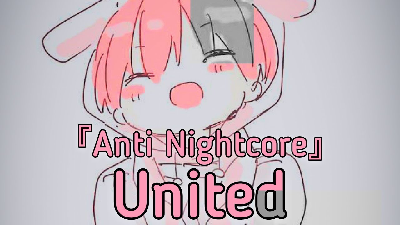 『Anti Nightcore』➪ United