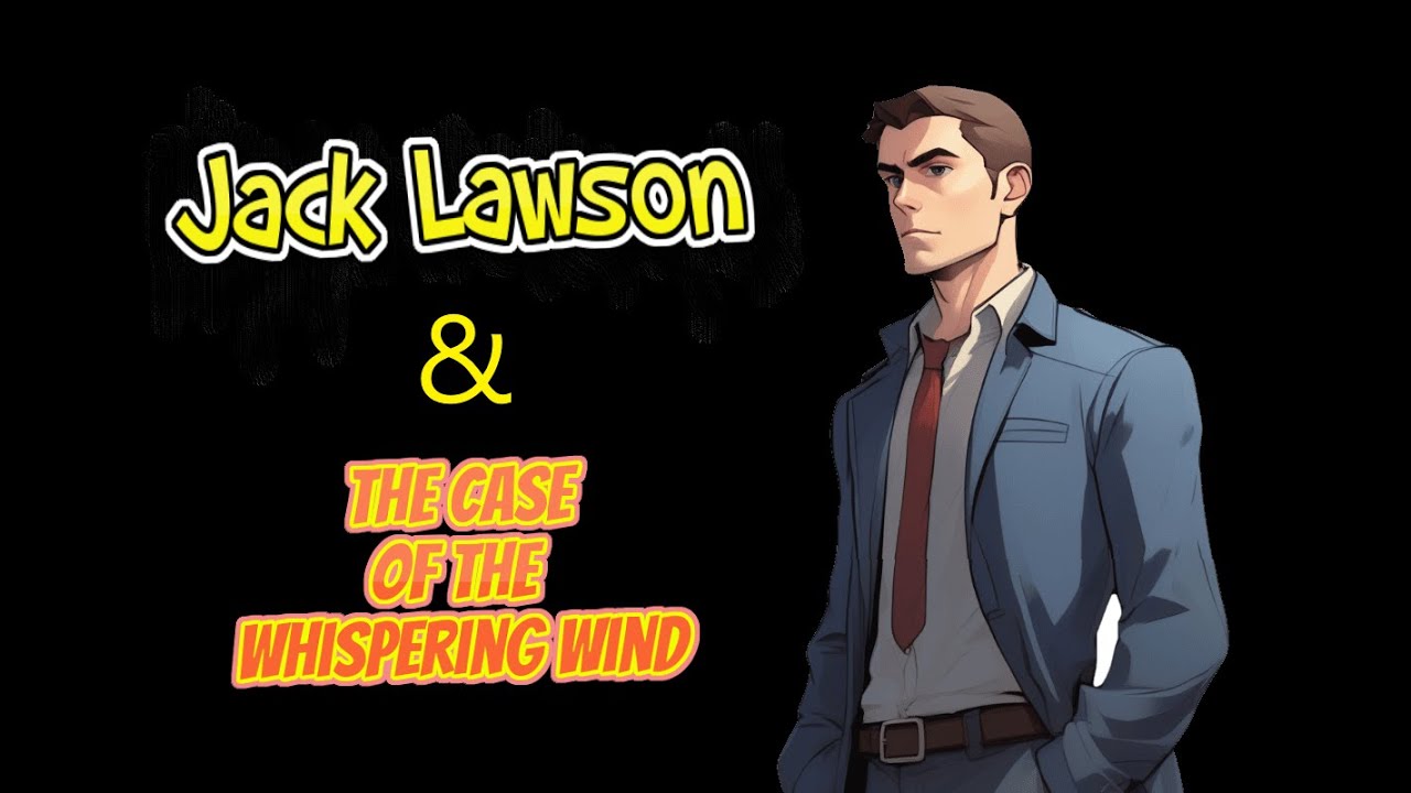 Jack Lawson: The Case of the Whispering Wind