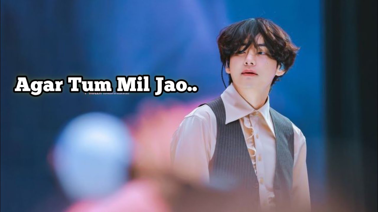 Kim Taehyung*_||Agar Tum mil jao || Hindi mix song