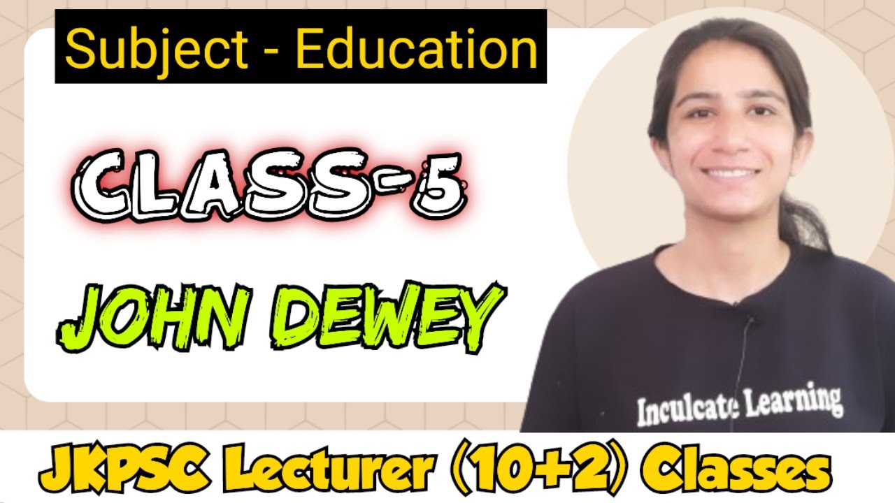 Class-5 John Dewey JKPSC Lecturer (10+2) Education Classes | UGC NET Education#jkpsc#ugcneteducation