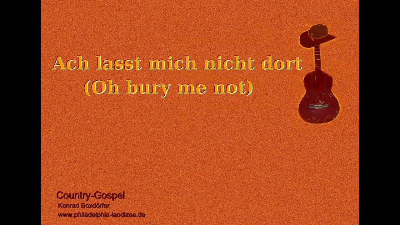 Ach lasst mich nicht dort (Oh, bury me not)