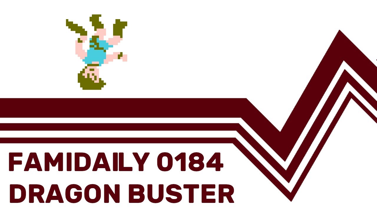 Famidaily - Episode 0184 - Dragon Buster (ドラゴンバスター)