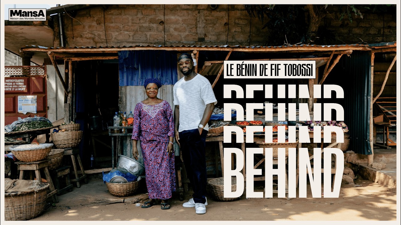 BEHIND ｜Le Bénin de Fif Tobossi