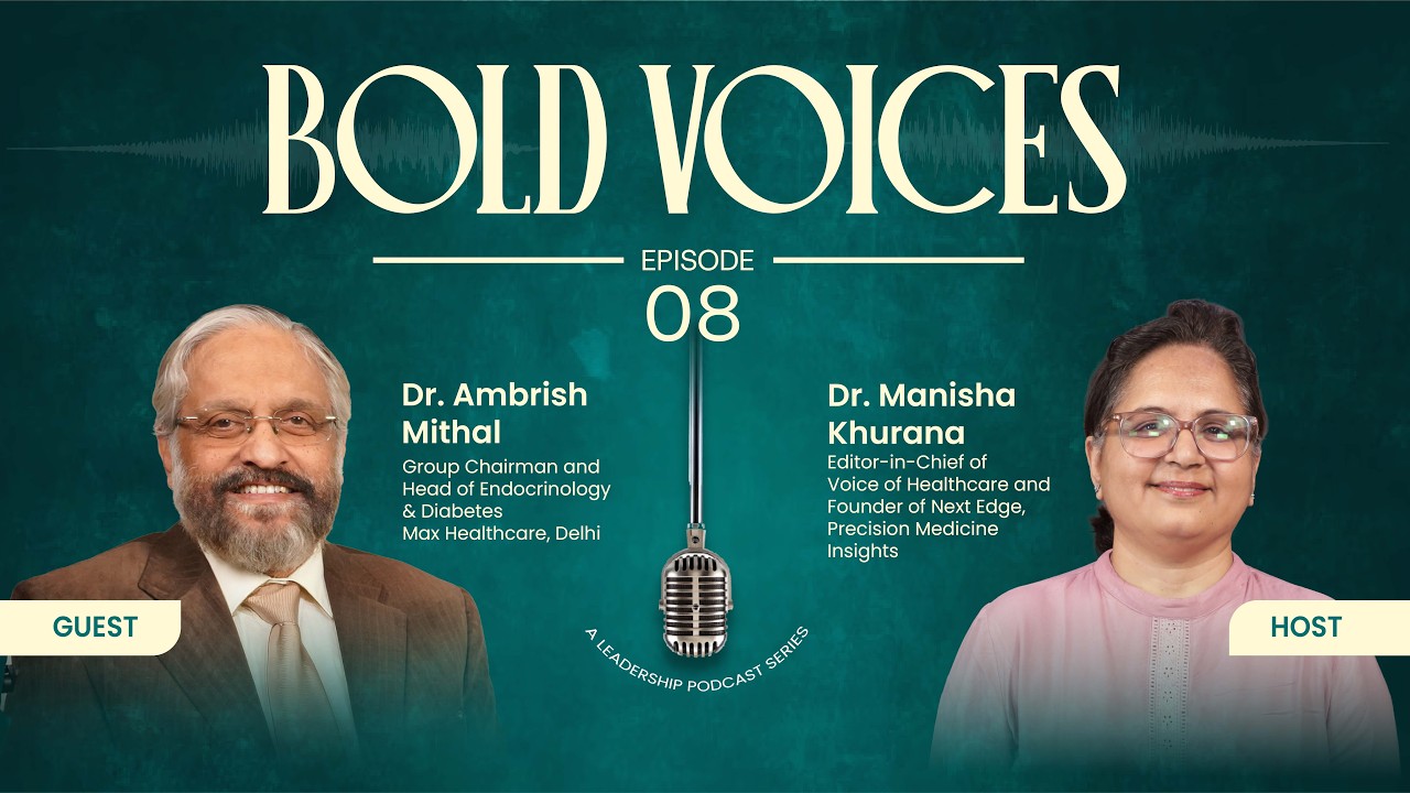 Ep - 8 Bold Voices Featuring: Dr. Ambrish Mithal,  Max Healthcare