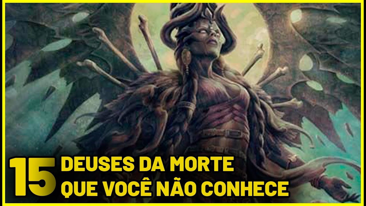 15 DEUSES DA MORTE QUE VOCÊ NÃO CONHECE !