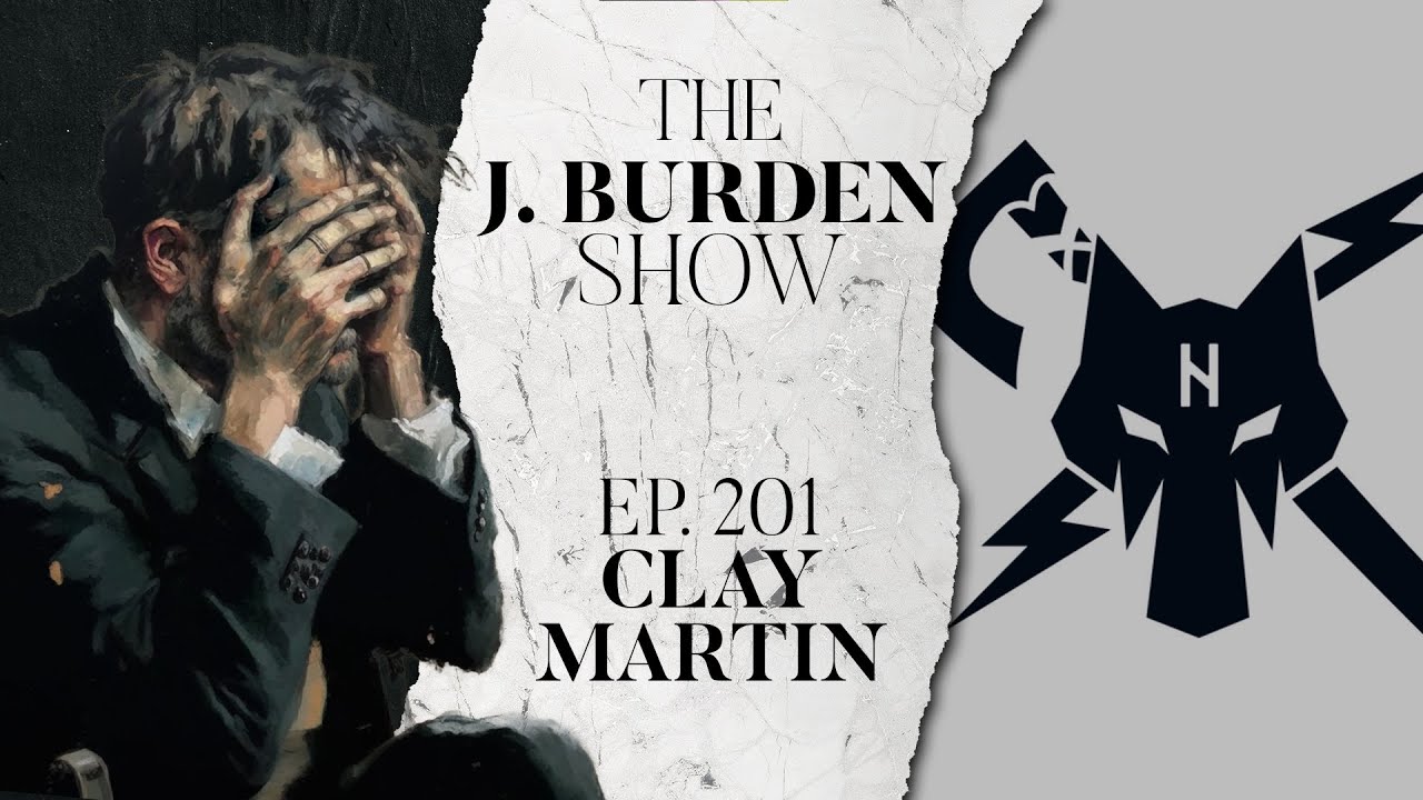 The J. Burden Show Ep. 201: Clay Martin