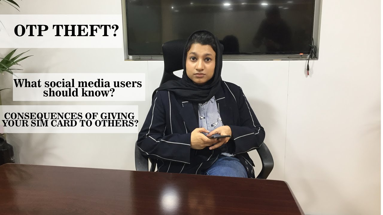 OTP THEFT? What social media users should know? Consequences of giving sim card to others?
