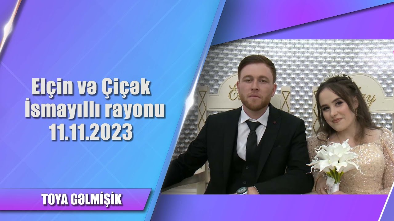 Elçin və Çiçək İsmayıllı rayonu - Toya gəlmişik 11.11.2023
