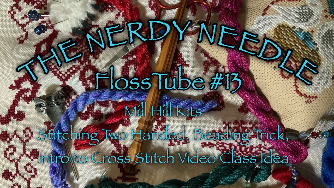 FlossTube #13: Mill Hill Perforated Paper Kits: How To Stitch Them Two Handed