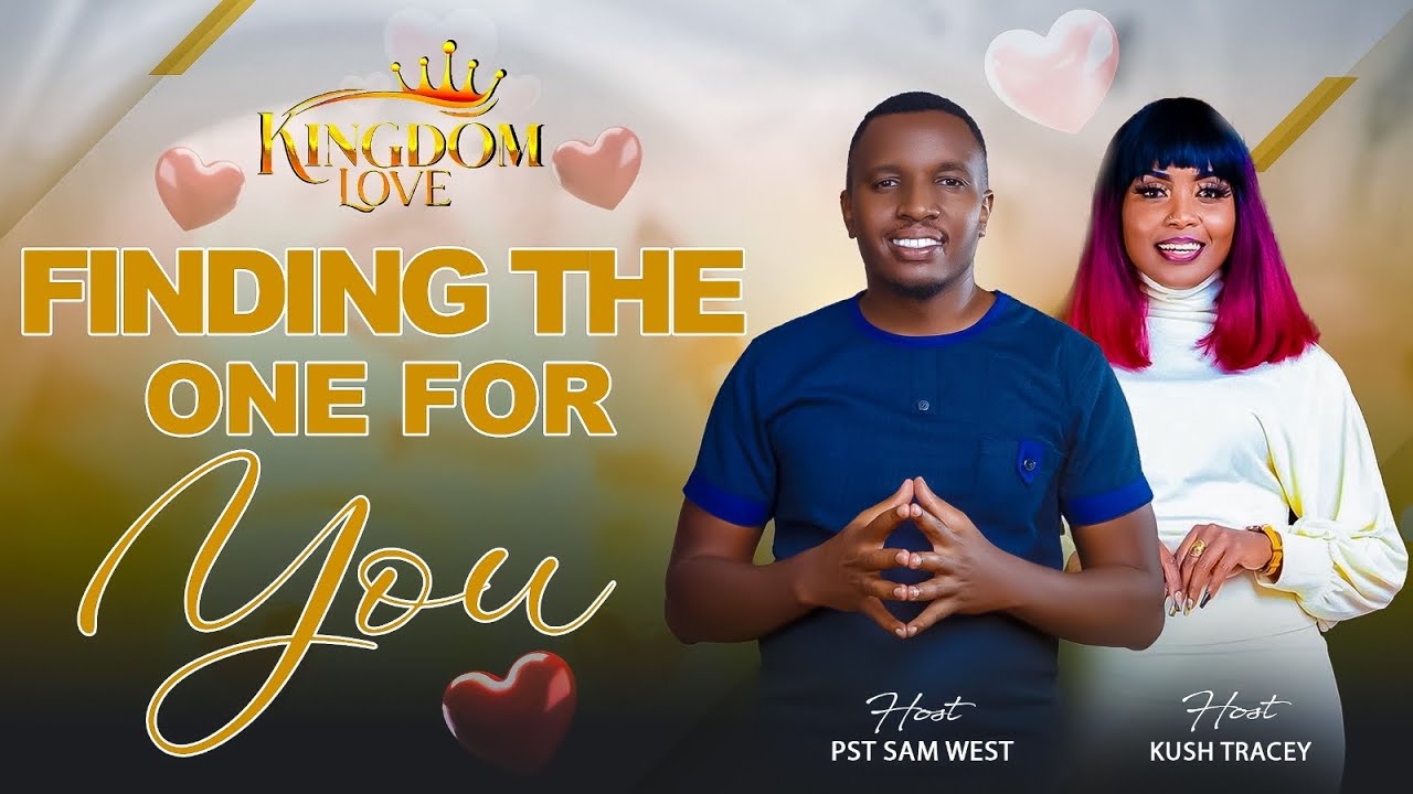 EP1. Finding Your &ldquo;ONE&rdquo; True Love - SOULMATES || Kingdom Love Podcast ll Kush Tracey & Pst Sam West
