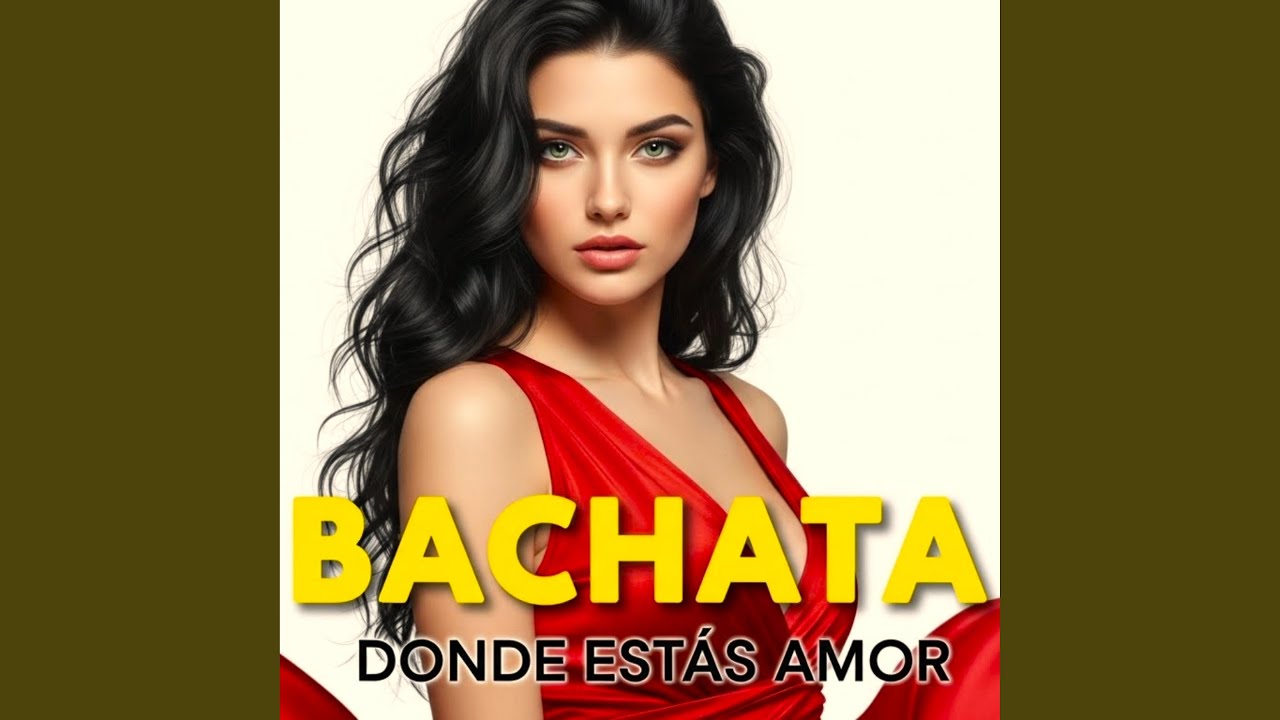 Dónde estás amor. BACHATA