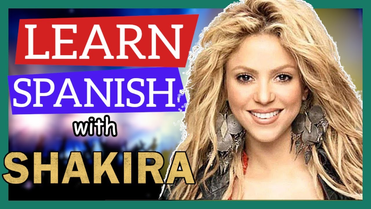 Learn Conversational Spanish with SHAKIRA