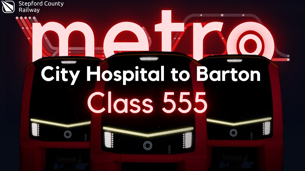 Metro - Class 555 - City Hospital to Barton | (V2.2) Roblox Stepford County Railway