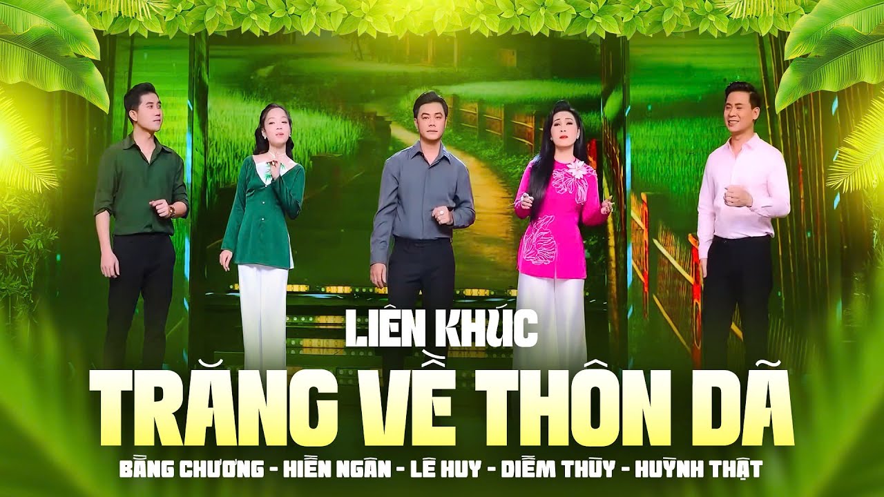 Liên Khúc Trăng Về Thôn Dã - Diễm Thùy, Bằng Chương, Lê Huy, Huỳnh Thật, Hiền Ngân | LK Nhạc Dân Ca