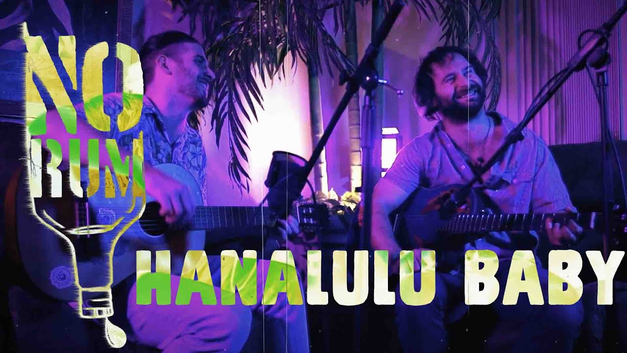 NO RUM - HANALULU BABY LIVING ROOM PERFORMANCE