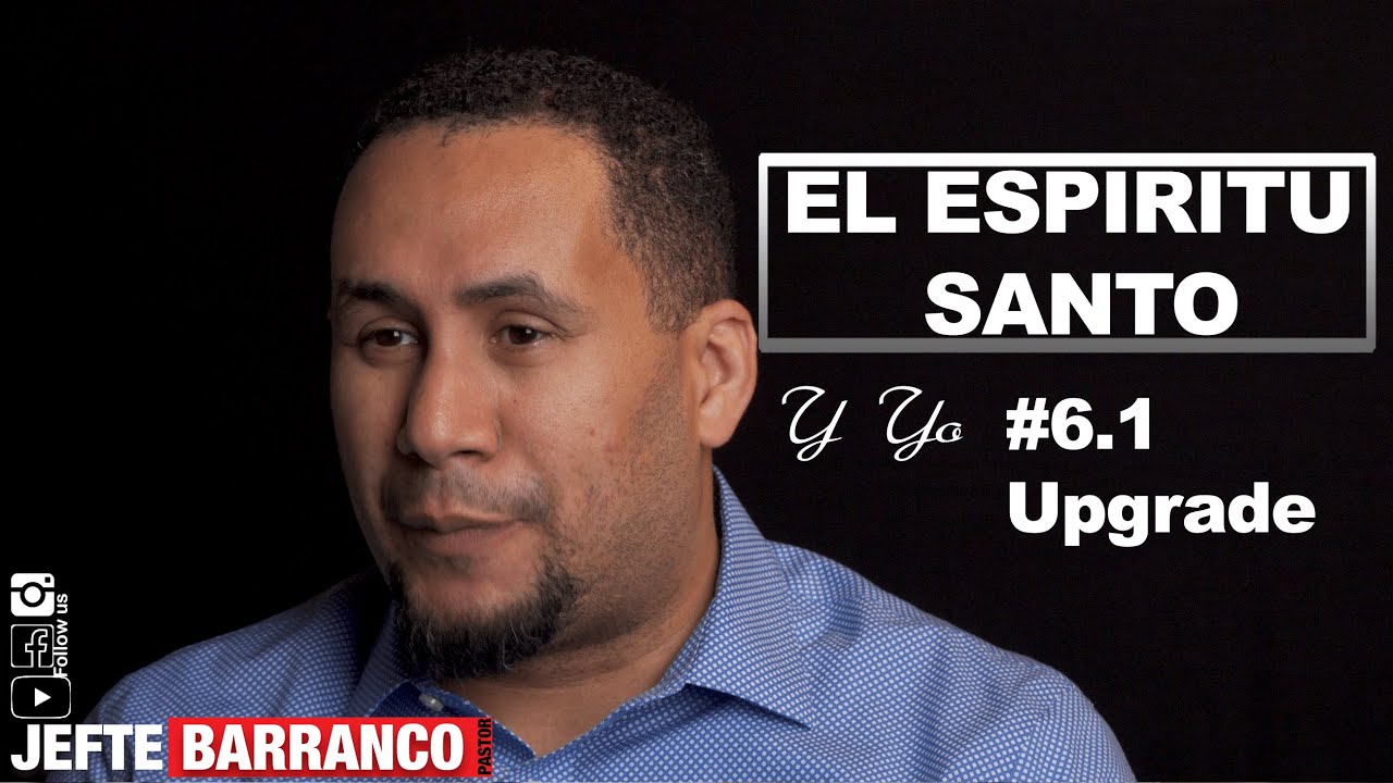 EL ESPIRITU SANTO Y YO #6.1 | JEFTE BARRANCO