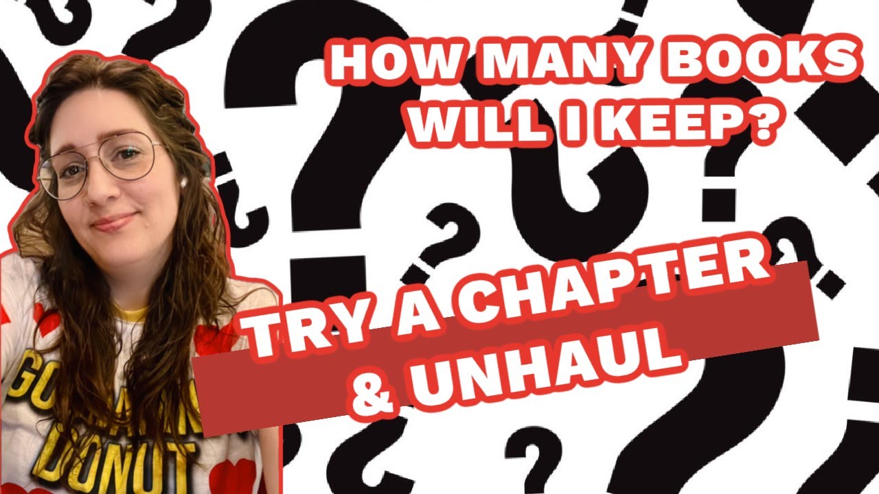 TRY A CHAPTER & UNHAUL: How many books will I keep? [Ep. 5]