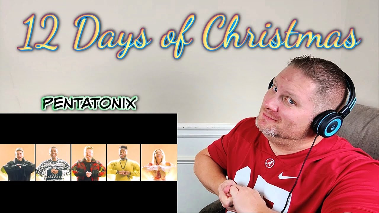 Re-Upload take 3:  12 Days of Christmas - Pentatonix  REACTION