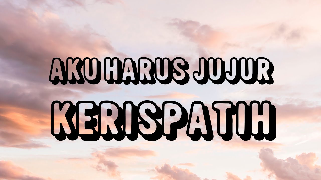 Kerispatih - Aku Harus Jujur | Easy Lyrics