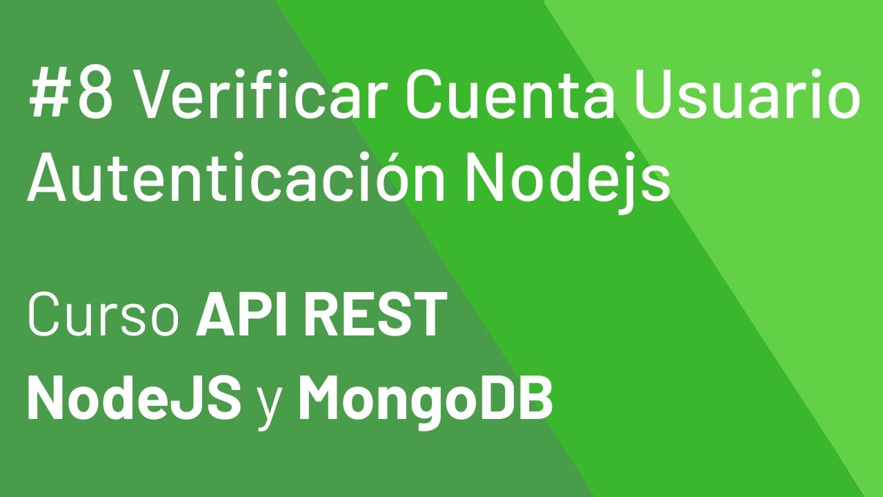 Verificar Cuenta Autenticación Nodejs #8 - Curso NodeJS y MongoDB