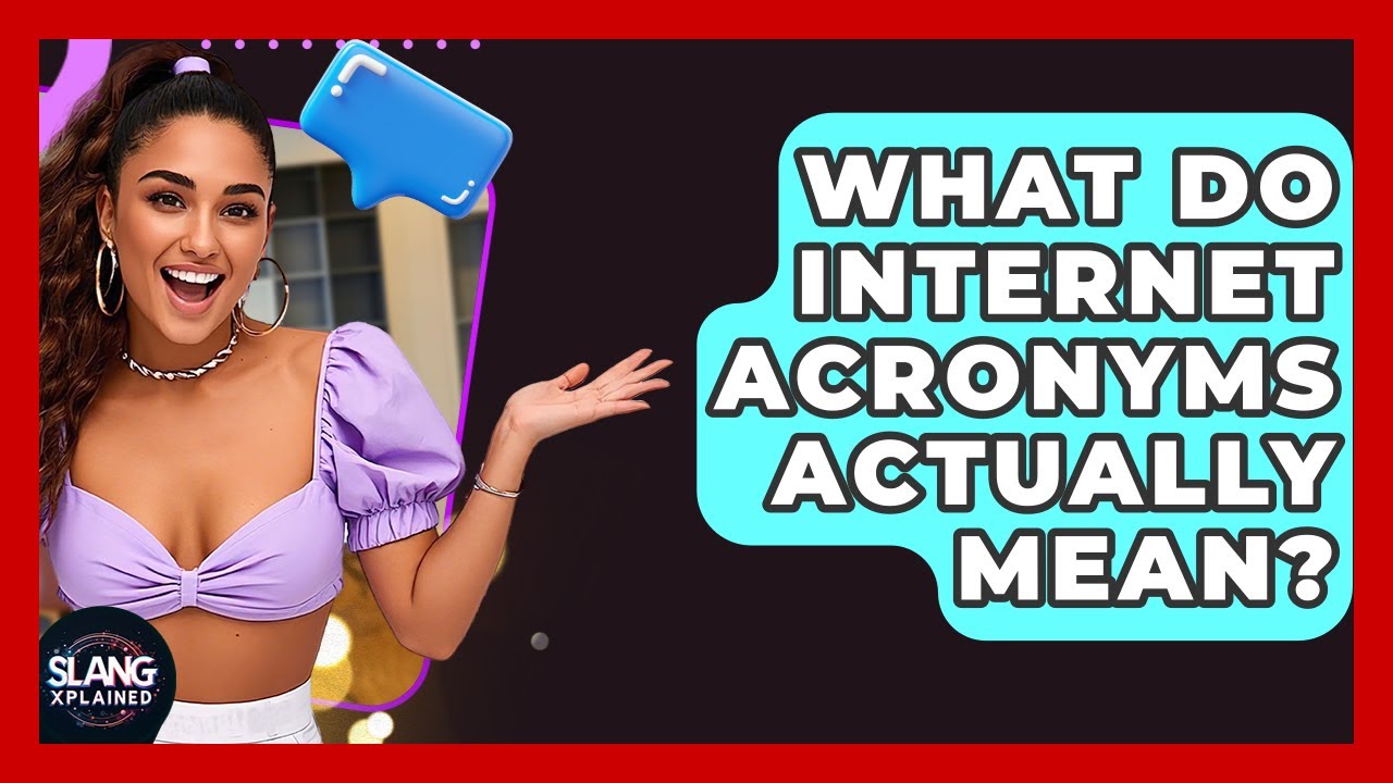 What Do Internet Acronyms Actually Mean? - SlangXplained