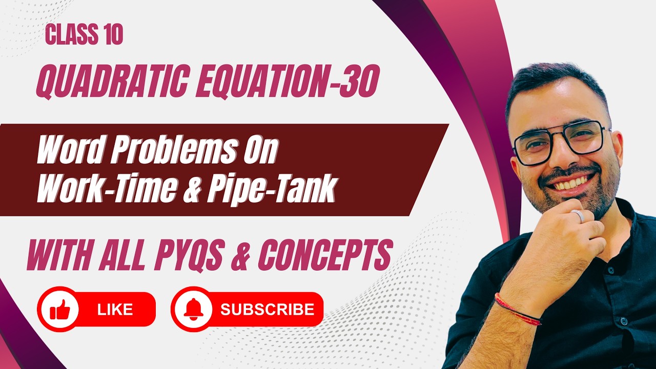 Class 10 CBSE Maths | Chapter 04 | Word Problems On Work-Time & Pipe-Tank | PYQs | 2025-26