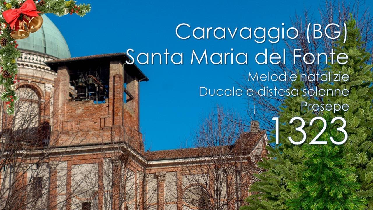 Le campane e il Presepe di Caravaggio (BG) - Santuario della B. V. del Fonte - Natalizie e solenni