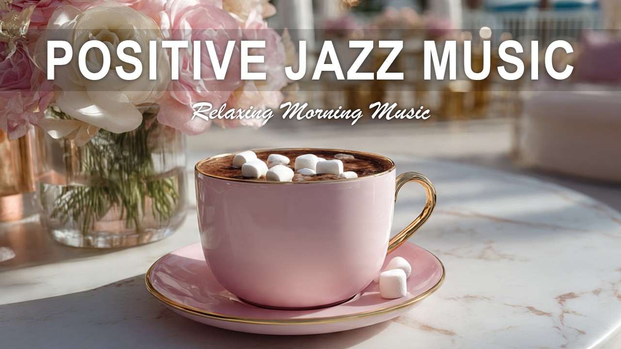 Positive Jazz Music ☕ Warm Coffee Jazz for Relax, Focus & Cozy Moments