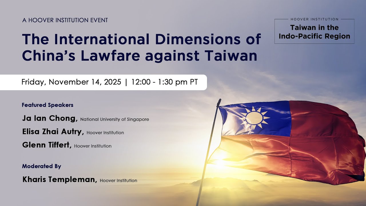 The International Dimensions of China&rsquo;s Lawfare against Taiwan | Hoover Institution