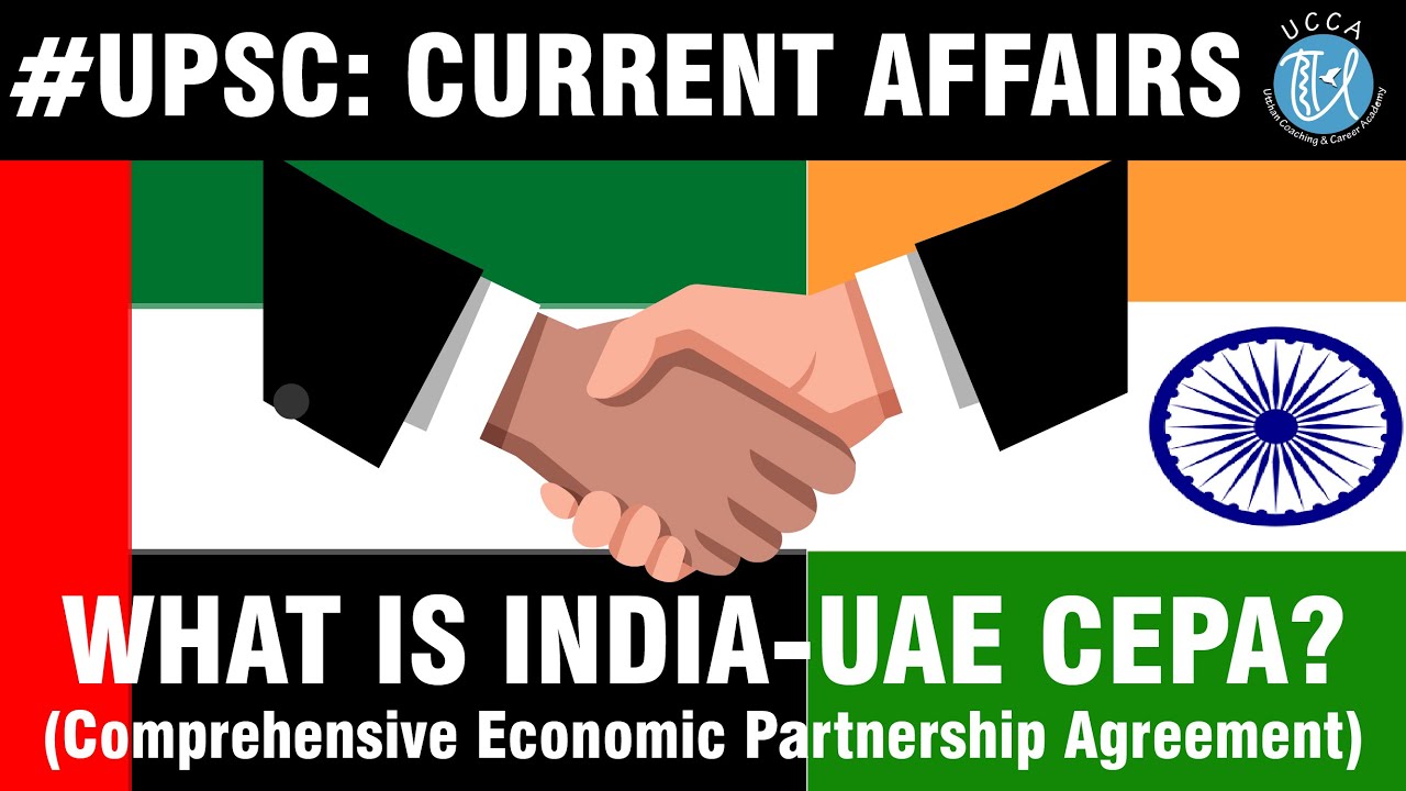 What is INDIA - UAE CEPA | INDIA & UAE Trade | UPSC 2022