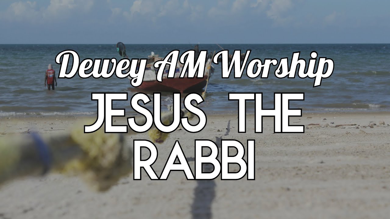 Jesus the Rabbi - AM Worship, February 1