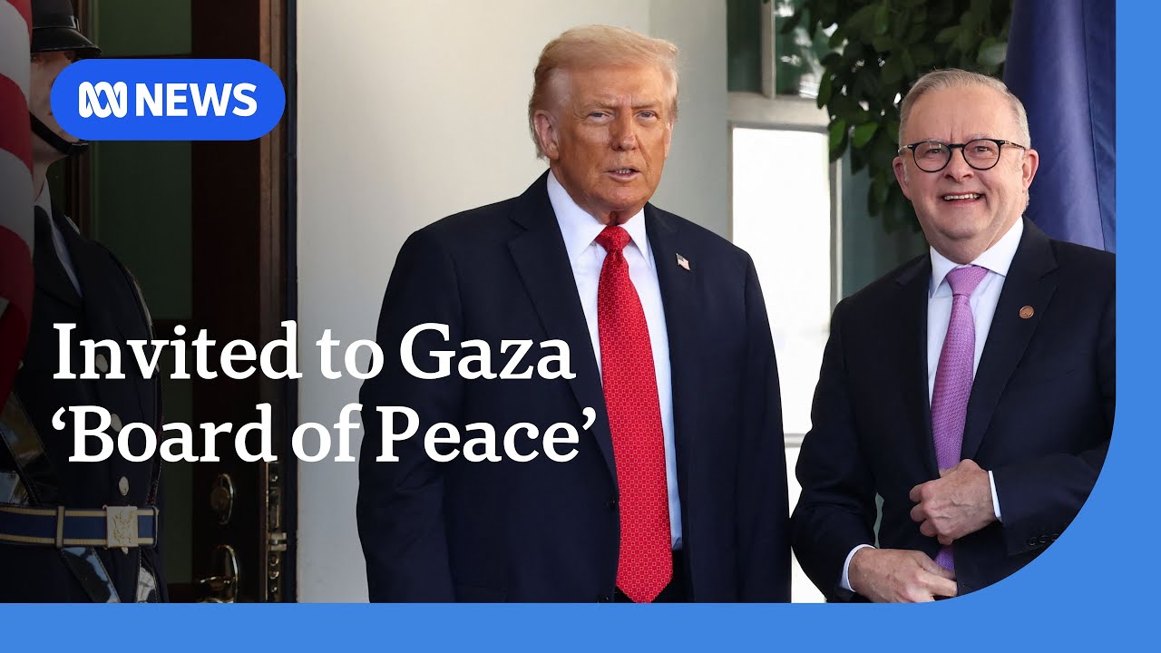 Donald Trump asks Anthony Albanese to join 'Board of Peace' for Gaza | ABC NEWS