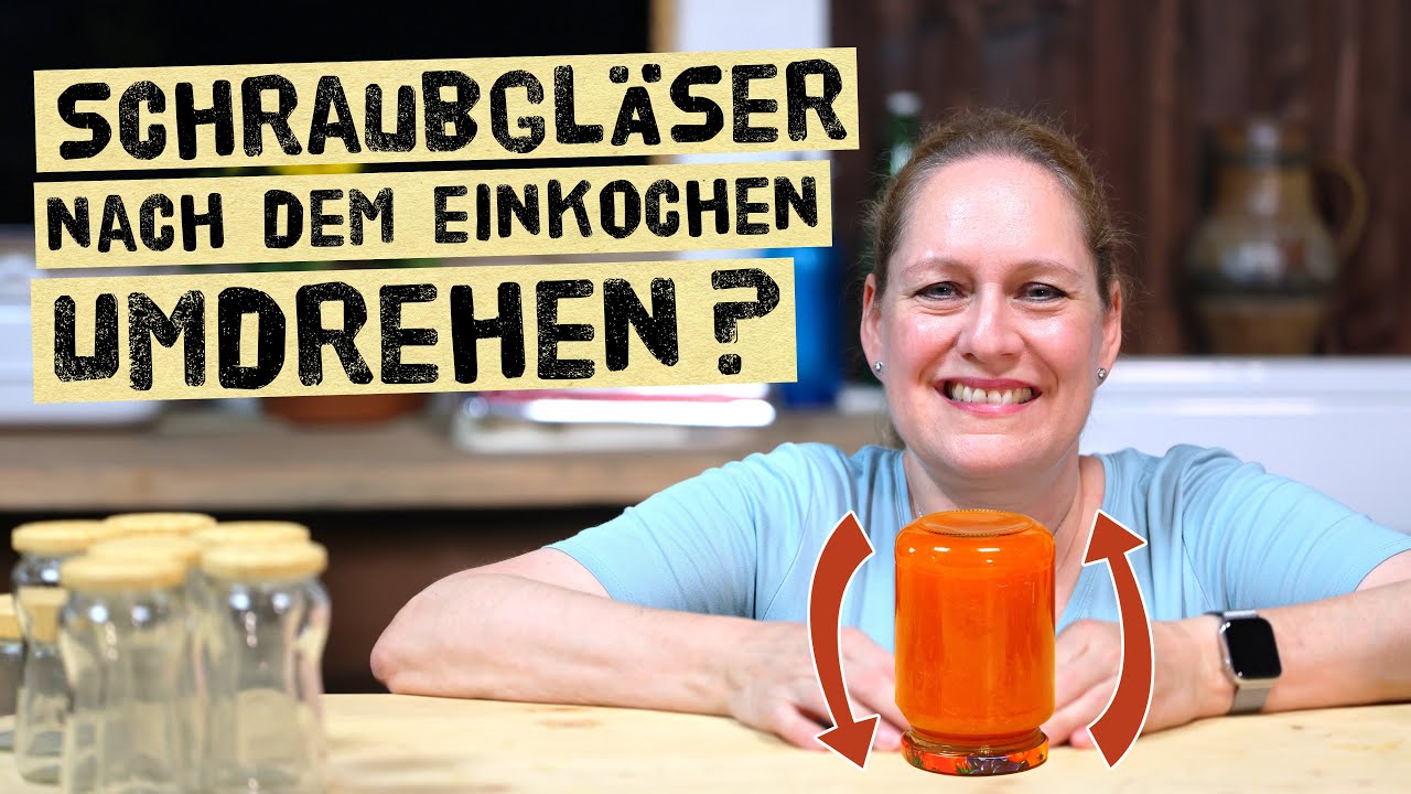 Gläser nach dem Einkochen umdrehen? Gute Idee oder schlimmer Fehler! Marmeladengläser umdrehen.