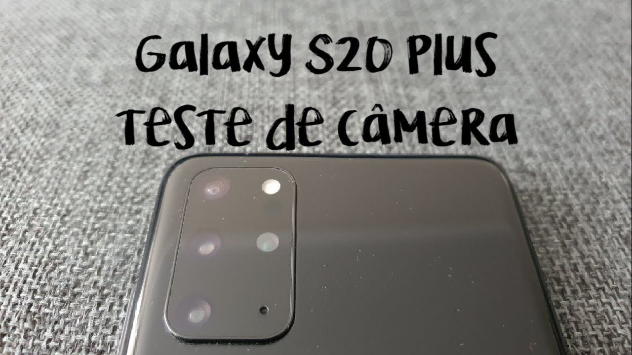 Galaxy S20 Plus: Teste das câmeras frontal e traseira do celular da Samsung
