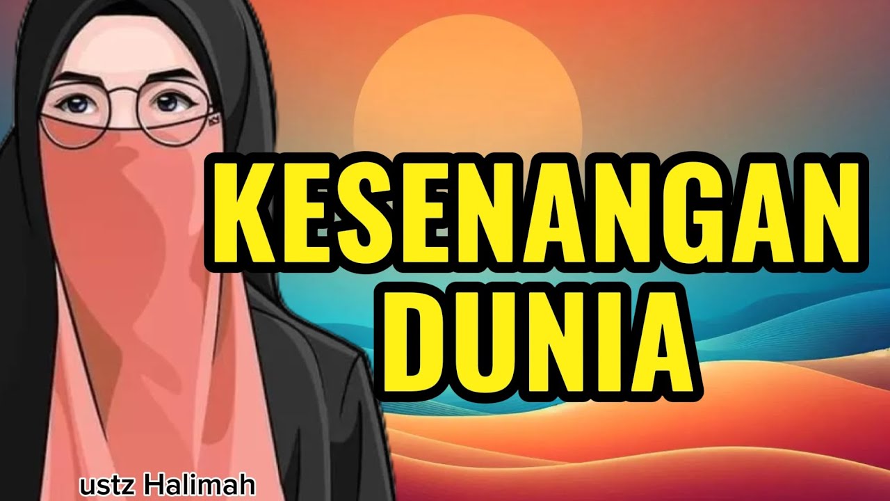 Kesenangan Dunia || Ustazah Halimah Alaydrus || Teman Ngaji