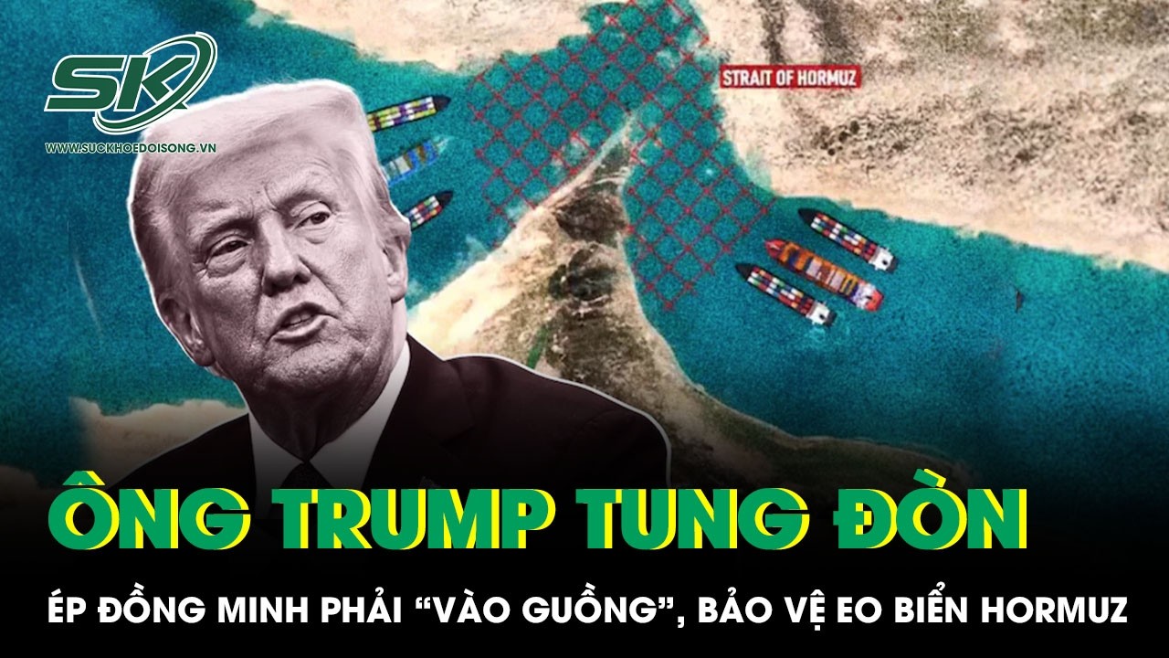 Ông Trump tung đòn quyết định ép đồng minh phải “vào guồng”, bảo vệ eo biển Hormuz
