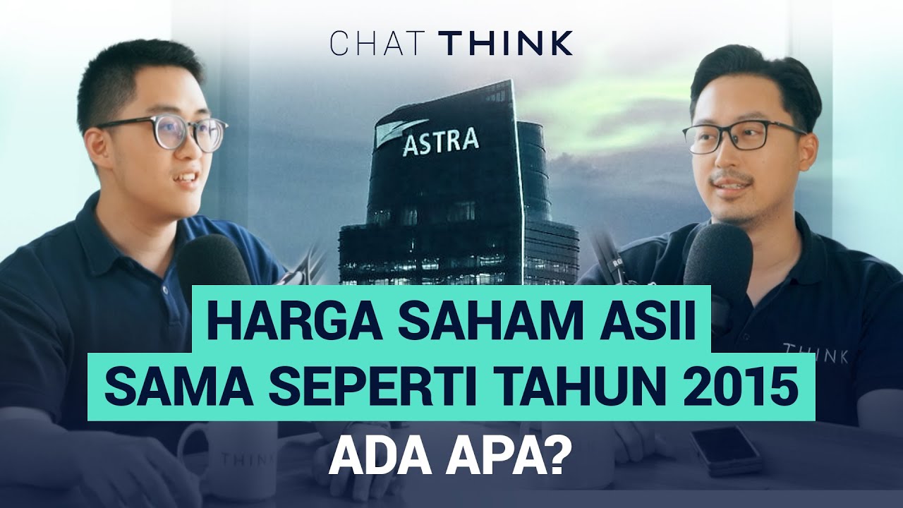 CHAT THINK : Saham ASII Harganya Sama seperti Tahun 2015. Ada apa?
